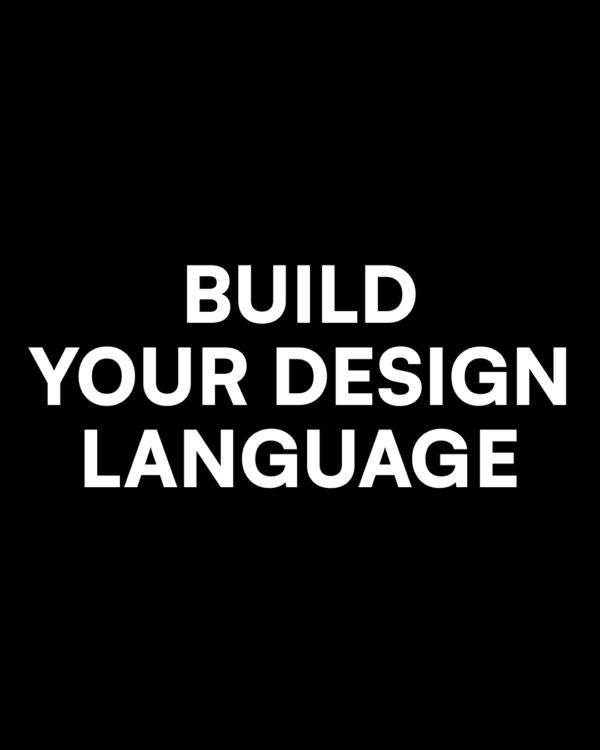 검은 배경 위에 흰 글자로 쓴 BUILD YOUR DESIGN LANGUAGE